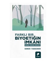 Farklı Bir Biyoetiğin İmkanı Doğa,İnsan,Devlet