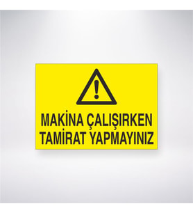Makine Çalışırken Tamirat Yapmayınız 21x28 Arkası Yapışkanlı Levha