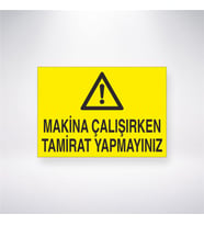 Makine Çalışırken Tamirat Yapmayınız 21x28 Arkası Yapışkanlı Levha