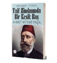 Taif Zindanında Bir Kesik Baş - Ahmet Mithat Paşa
