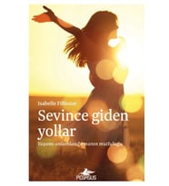 Sevince Giden Yollar: Yaşamı Anlamlandırmanın Mutluluğu
