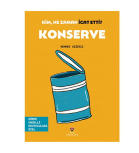 Kim, Ne Zaman İcat Etti Konserve TÜBİTAK Popüler Bilim Yayınları