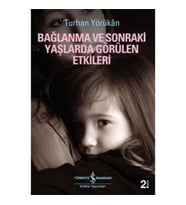Bağlanma ve Sonraki Yaşlarda Görülen Etkileri