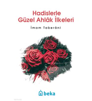 Hadislerle Güzel Ahlak İlkeleri Beka Yayınları İmam Taberâni