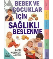 Bebek Ve Çocuklar İçin Sağlıklı Beslenme - Patsy Westcott
