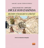 Başlangıçtan 1100’lere Dicle Havzası’nda Bilimin Yükselişi ve Çöküşü