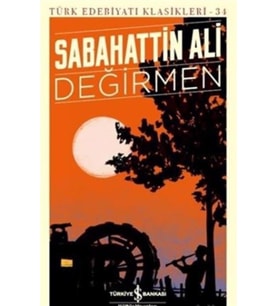 DEĞİRMEN - SABAHATTİN ALİ - TÜRKİYE İŞ BANKASI KÜLTÜR YAYINLARI