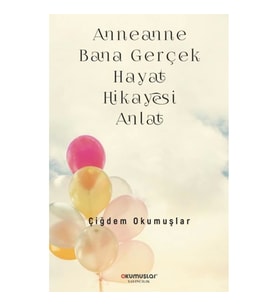 Anneanne Bana Gerçek Hayat Hikayesi Anlat