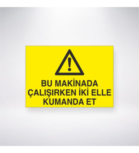 Bu Makinada Çalışırken İki Elle Kumanda Et