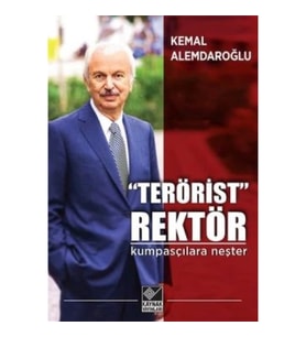 “Terörist” Rektör : Kumpasçılara Neşter