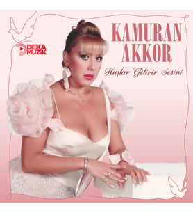 PLAK - KAMURAN AKKOR / Kuşlar getirir sesini