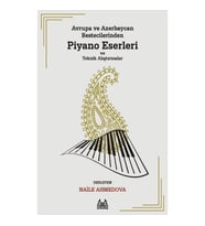 Avrupa ve Azerbaycan Bestecilerinden Piyano Eserleri ve Teknik Alıştırmalar
