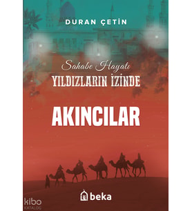 Akıncılar - Yıldızların İzinde Beka Yayınları Duran Çetin Kitapları ve Eserleri Beka Kitap