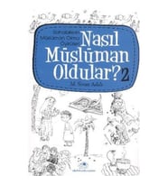 Nasıl Müslüman Oldular - 2 - Sahabilerin Müslüman Olma Öyküleri