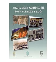 Adana Müze Müdürlüğü 2015 Yılı Müze Yıllığı