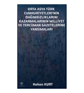Orta Asya Türk Cumhuriyetleri'nin Bağımsızlıklarını Kazanmalarının Milliyet ve Tercüman Gazetelerine