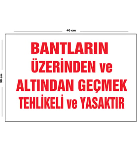 Metal Bantların Üzerinden Ve Altından Geçmek Tehlikeli Ve Yasaktır 30 cm x 40 cm A3 Büyüklüğünde
