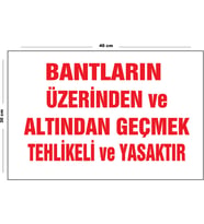 Metal Bantların Üzerinden Ve Altından Geçmek Tehlikeli Ve Yasaktır 30 cm x 40 cm A3 Büyüklüğünde