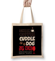 Cute Drink Coffee Cuddle Dog Sip Wine Repeat Wino Bez Çanta Uzun Saplı