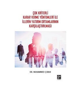 Çok Kriterli Karar Verme Yöntemleri İle İllerin Yatırım Ortamlarının Karşılaştırılması