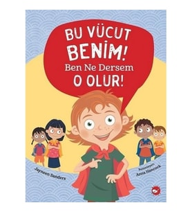 Bu Vücut Benim! Ben Ne Dersem O Olur!
