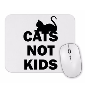 Cats Not Kids  kediler Çocuklar Değil Kedili Mouse Pad