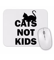 Cats Not Kids  kediler Çocuklar Değil Kedili Mouse Pad