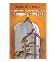 Rektör Prof. Dr. Cebrail Melek ve Korkunç Düşleri