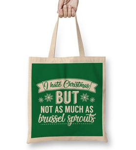 I Hate Christmas But Not As Much As Brussel Sprouts Bez Çanta Uzun Saplı