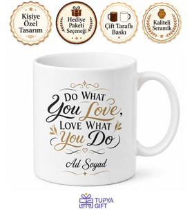 Do What You Love Baskılı Sevdiği İşi Yapanlara Özel Seramik Çay Kupası Hediye