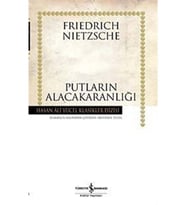 Putların Alacakaranlığı Friedrich Wilhelm Nietzsche - Friedrich Wilhelm Nietzsche