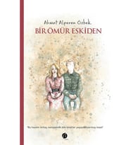 Bir Ömür Eskiden - Ahmet Alperen Özbek