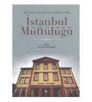 Ağa Kapısından Şeyhülislamlığa İstanbul Müftülüğü