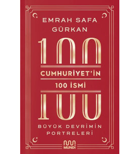 Cumhuriyetin 100 İsmi: Büyük Devrimin Portreleri