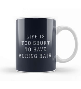 Life Is Too Short To Have Boring Hair Kupa Bardak Porselen