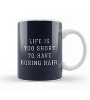 Life Is Too Short To Have Boring Hair Kupa Bardak Porselen