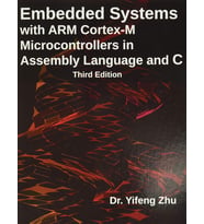 Embedded Systems With Arm Cortex-M Microcontrollers In Assembly Language And C: Third Edition