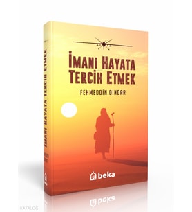 İmanı Hayata Tercih Etmek (Karton Kapak) Beka Yayınları Fehmeddin Dindar