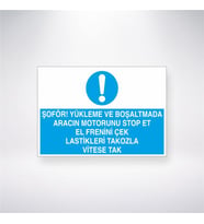 Şoför Yükleme ve Boşaltmada Aracın Motorunu Stop Et El Frenini Çek Lastikleri Tokozla Vitese Tak 21x28 Arkası Yapışkanlı Levha