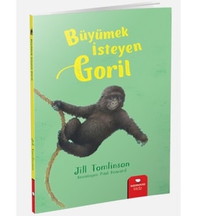 Hayvan Öyküleri Serisi - Büyümek İsteyen Goril