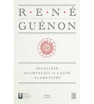 Niceliğin Egemenliği ve Çağın Alametleri Rene Guenon