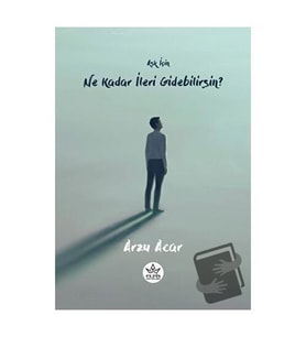 Aşk İçin Ne Kadar İleri Gidebilirsin? / Arzu Acar