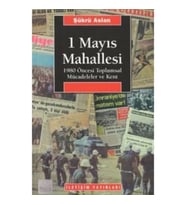 1 Mayıs Mahallesi: 1980 Öncesi Toplumsal Mücadeleler ve Kent
