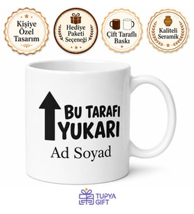 İsme Özel Bu Tarafı Yukarı Komik Baskılı Kupa Bardak Esprili Hediye