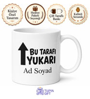 İsme Özel Bu Tarafı Yukarı Komik Baskılı Kupa Bardak Esprili Hediye