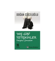 ‘Mış Gibi’ Yetişkinler - Doğan Cüceloğlu