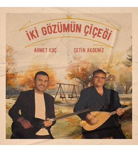 Ahmet Koç & Çetin Akdeniz - İki Gözümün Çiçeği (Plak)