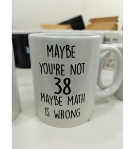 Maybe You're Not 38 Maybe Math Is Wrong Kupa - Komik Doğum Günü Seramik Bardak 325ml