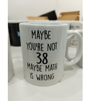 Maybe You're Not 38 Maybe Math Is Wrong Kupa - Komik Doğum Günü Seramik Bardak 325ml