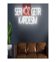SERİ KÖZ GETİR KARDEŞİM Yazılı Neon Tabela